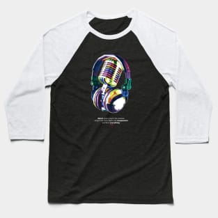 Music gives a soul to the universe Baseball T-Shirt